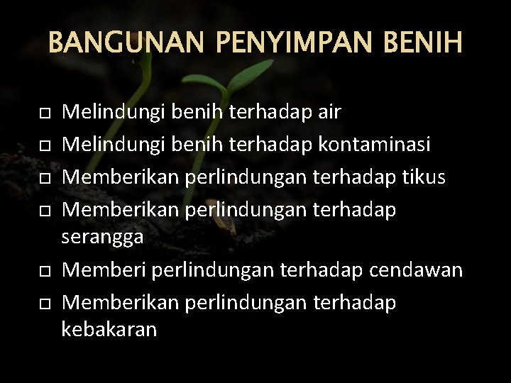 BANGUNAN PENYIMPAN BENIH Melindungi benih terhadap air Melindungi benih terhadap kontaminasi Memberikan perlindungan terhadap