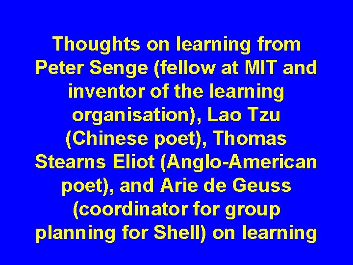 Thoughts on learning from Peter Senge (fellow at MIT and inventor of the learning