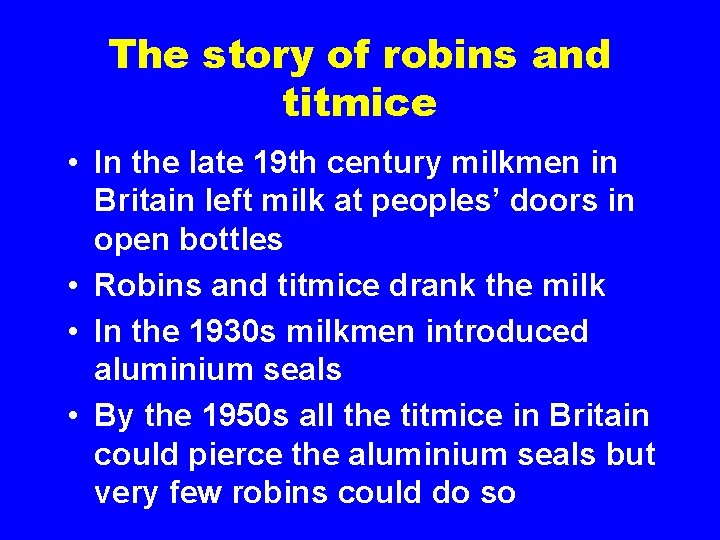 The story of robins and titmice • In the late 19 th century milkmen