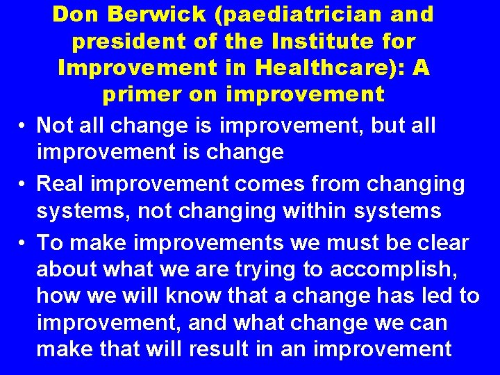 Don Berwick (paediatrician and president of the Institute for Improvement in Healthcare): A primer