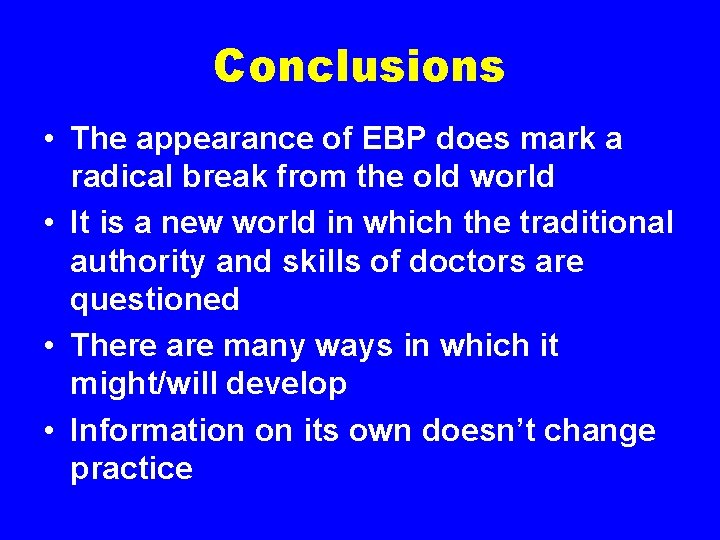 Conclusions • The appearance of EBP does mark a radical break from the old