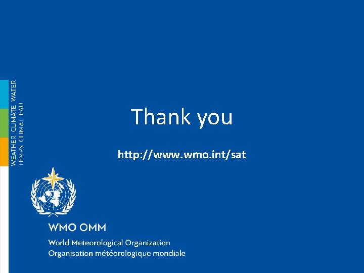 Thank you http: //www. wmo. int/sat 