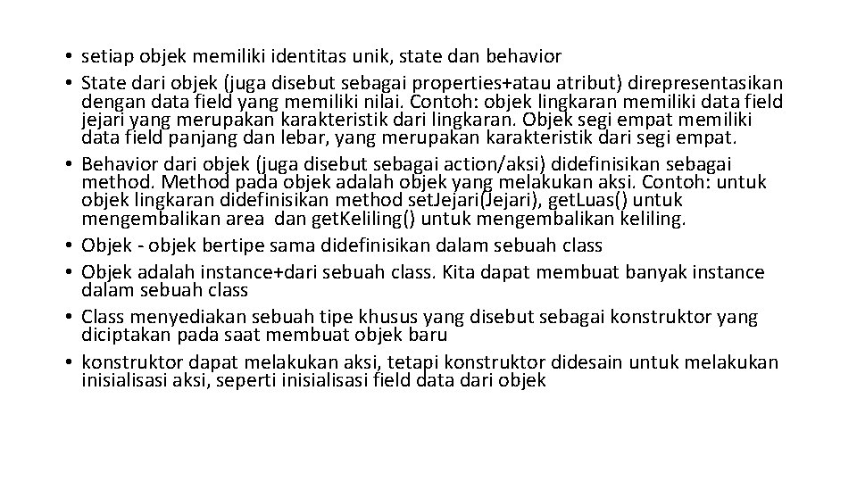 • setiap objek memiliki identitas unik, state dan behavior • State dari objek • setiap objek memiliki identitas unik, state dan behavior • State dari objek
