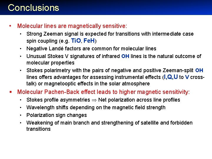 Conclusions • Molecular lines are magnetically sensitive: • Strong Zeeman signal is expected for