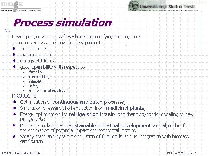 Process simulation Developing new process flow-sheets or modifying existing ones … … to convert