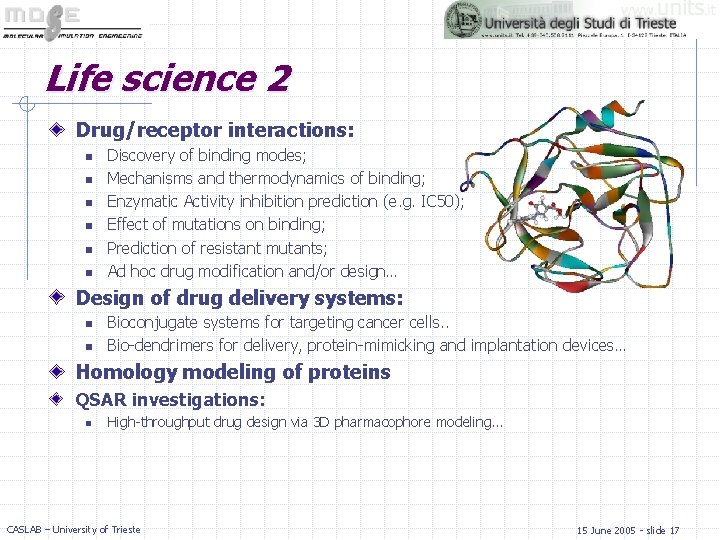 Life science 2 Drug/receptor interactions: n n n Discovery of binding modes; Mechanisms and