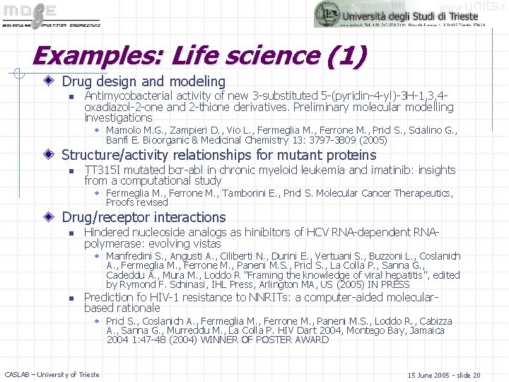 Examples: Life science (1) Drug design and modeling n Antimycobacterial activity of new 3