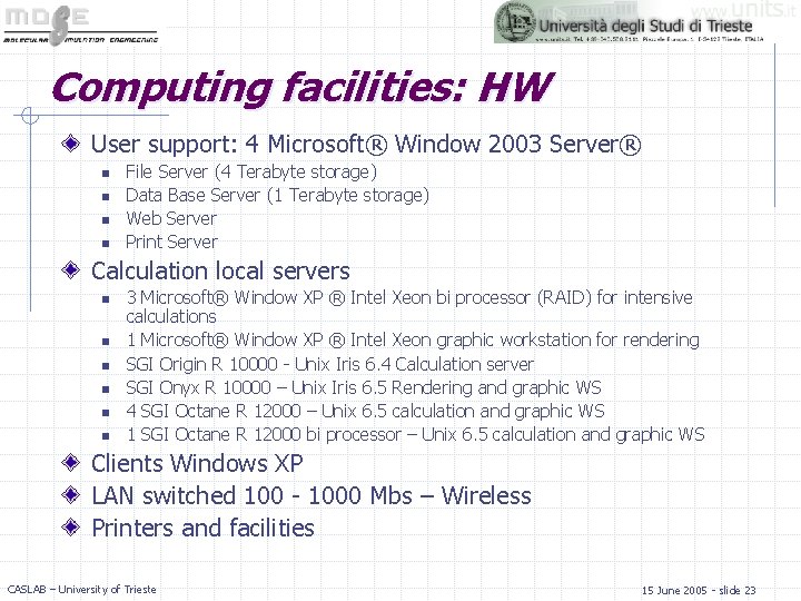 Computing facilities: HW User support: 4 Microsoft® Window 2003 Server® n n File Server