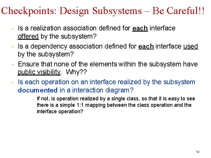 Checkpoints: Design Subsystems – Be Careful!! • • Is a realization association defined for