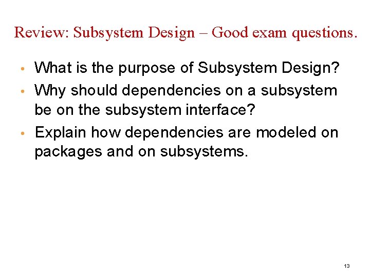 Review: Subsystem Design – Good exam questions. • • • What is the purpose