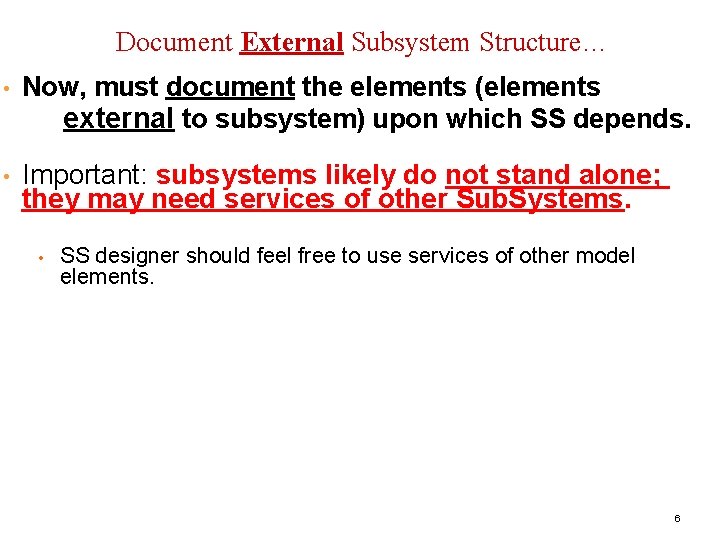 Document External Subsystem Structure… • Now, must document the elements (elements external to subsystem)