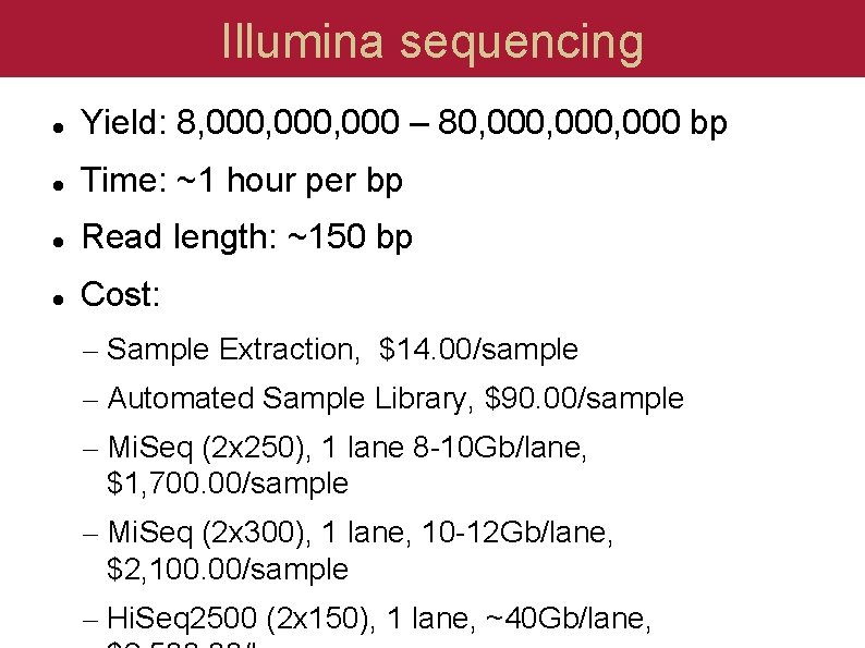 Illumina sequencing Yield: 8, 000, 000 – 80, 000, 000 bp Time: ~1 hour