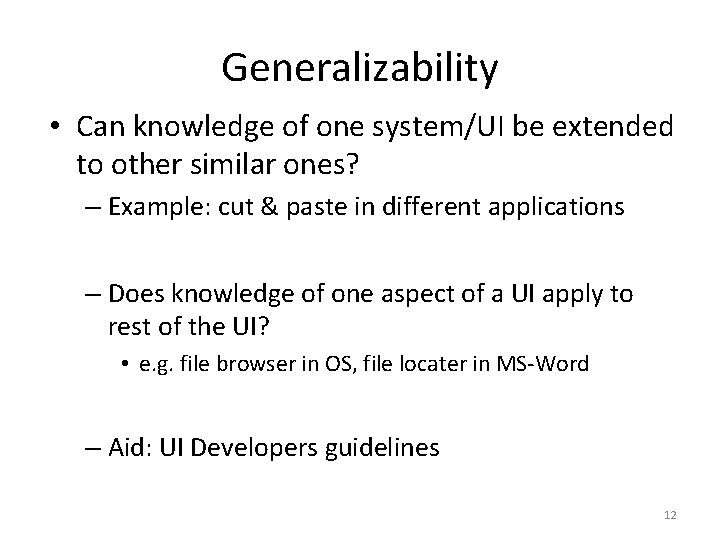 Generalizability • Can knowledge of one system/UI be extended to other similar ones? –