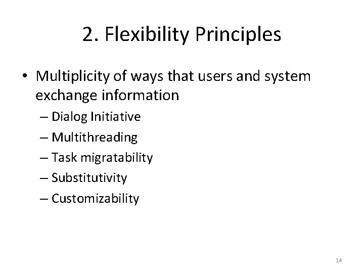 2. Flexibility Principles • Multiplicity of ways that users and system exchange information –