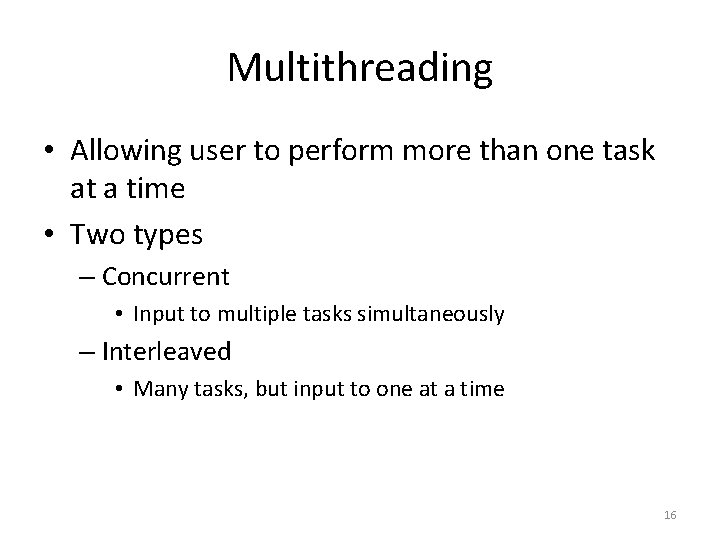 Multithreading • Allowing user to perform more than one task at a time •