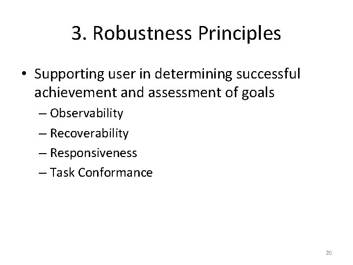 3. Robustness Principles • Supporting user in determining successful achievement and assessment of goals 3. Robustness Principles • Supporting user in determining successful achievement and assessment of goals