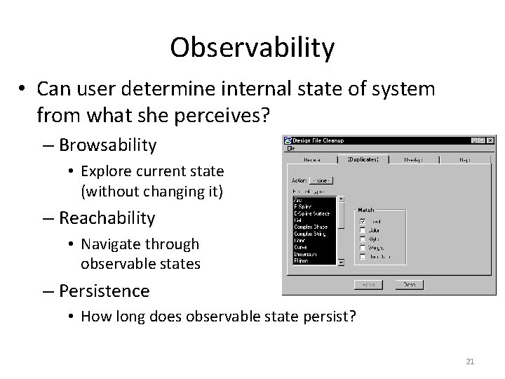 Observability • Can user determine internal state of system from what she perceives? –