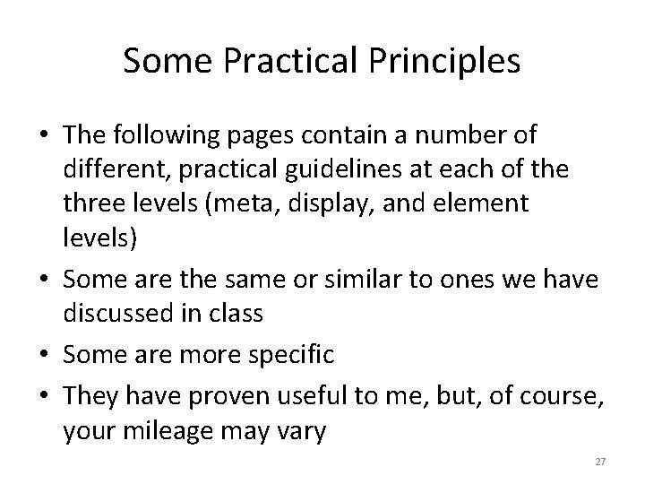 Some Practical Principles • The following pages contain a number of different, practical guidelines