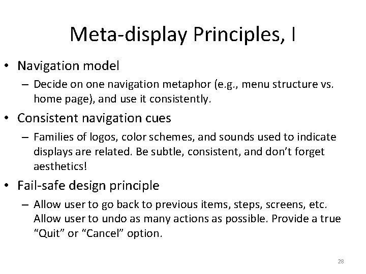 Meta-display Principles, I • Navigation model – Decide on one navigation metaphor (e. g.