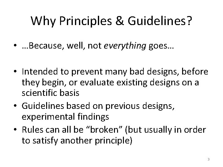 Why Principles & Guidelines? • …Because, well, not everything goes… • Intended to prevent