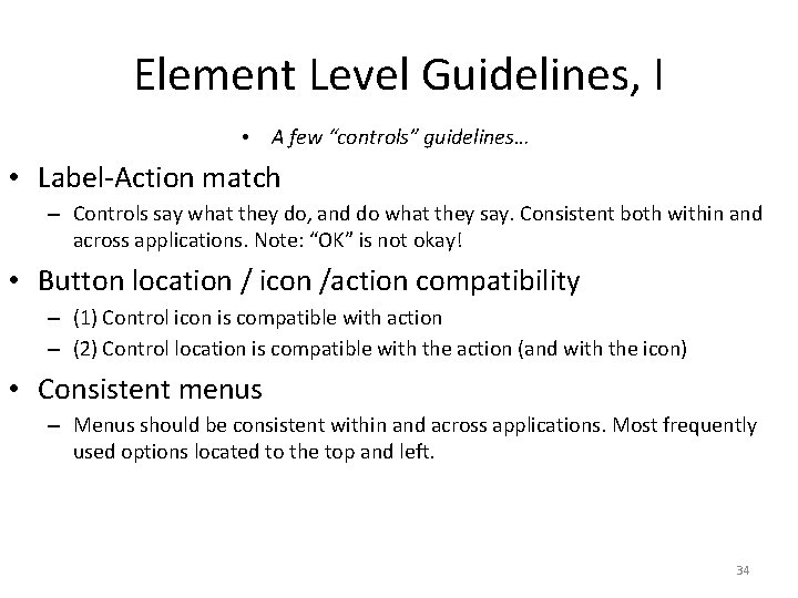 Element Level Guidelines, I • A few “controls” guidelines… • Label-Action match – Controls