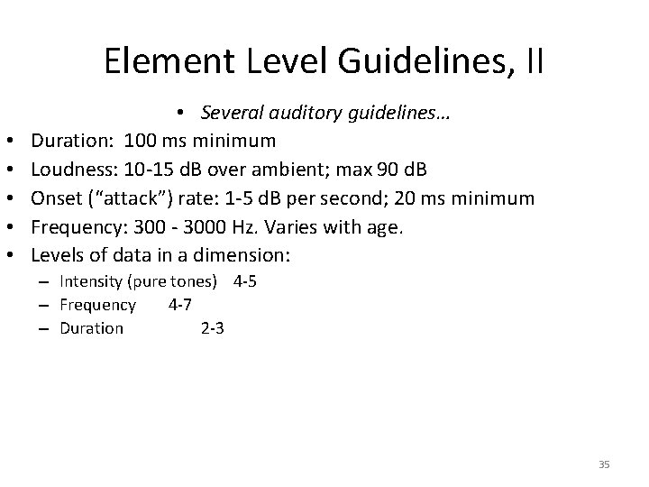Element Level Guidelines, II • • • Several auditory guidelines… Duration: 100 ms minimum