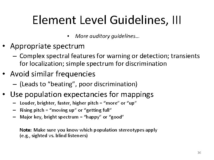 Element Level Guidelines, III • More auditory guidelines… • Appropriate spectrum – Complex spectral