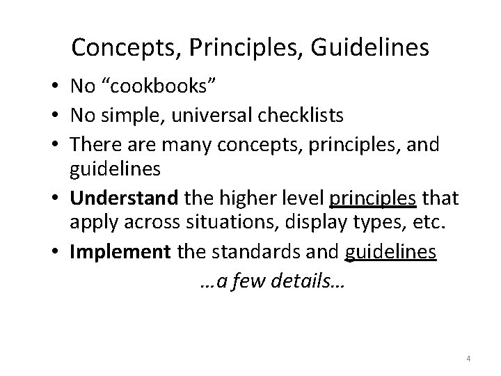 Concepts, Principles, Guidelines • No “cookbooks” • No simple, universal checklists • There are