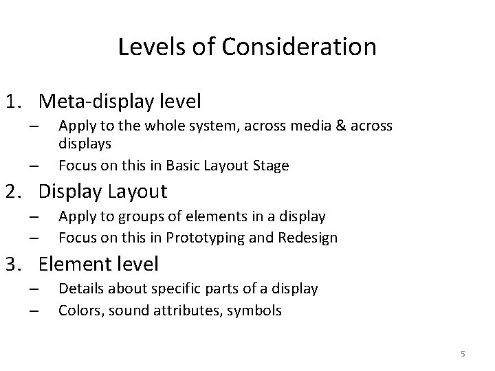 Levels of Consideration 1. Meta-display level – – Apply to the whole system, across