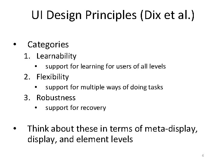 UI Design Principles (Dix et al. ) • Categories 1. Learnability • support for