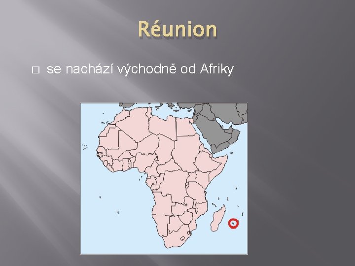 Réunion � se nachází východně od Afriky 
