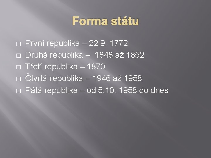 Forma státu � � � První republika – 22. 9. 1772 Druhá republika –