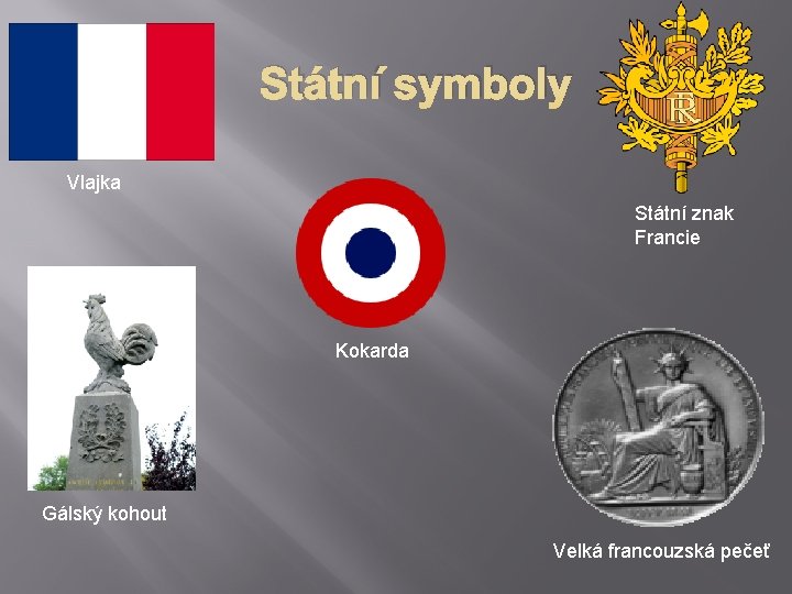 Státní symboly Vlajka Státní znak Francie Kokarda Gálský kohout Velká francouzská pečeť 
