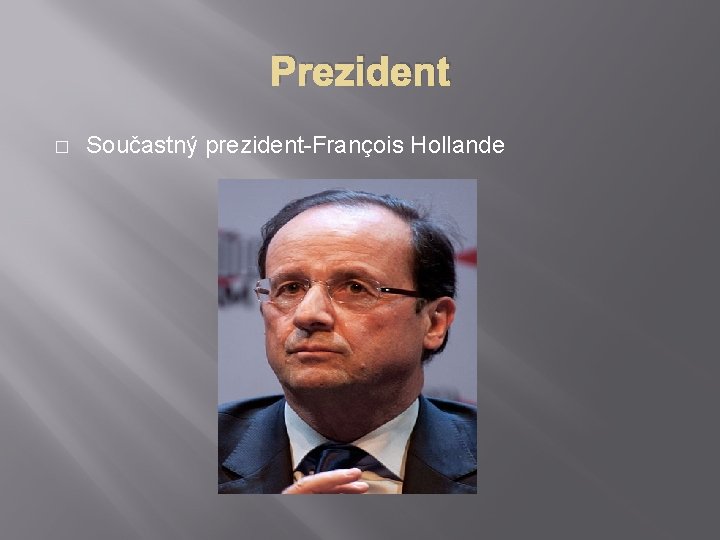 Prezident � Součastný prezident-François Hollande 