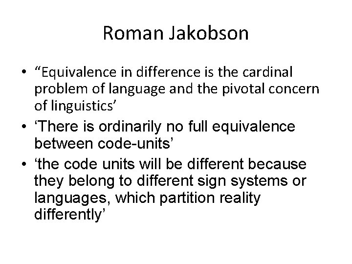 Roman Jakobson • “Equivalence in difference is the cardinal problem of language and the