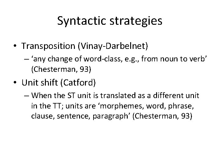 Syntactic strategies • Transposition (Vinay-Darbelnet) – ‘any change of word-class, e. g. , from