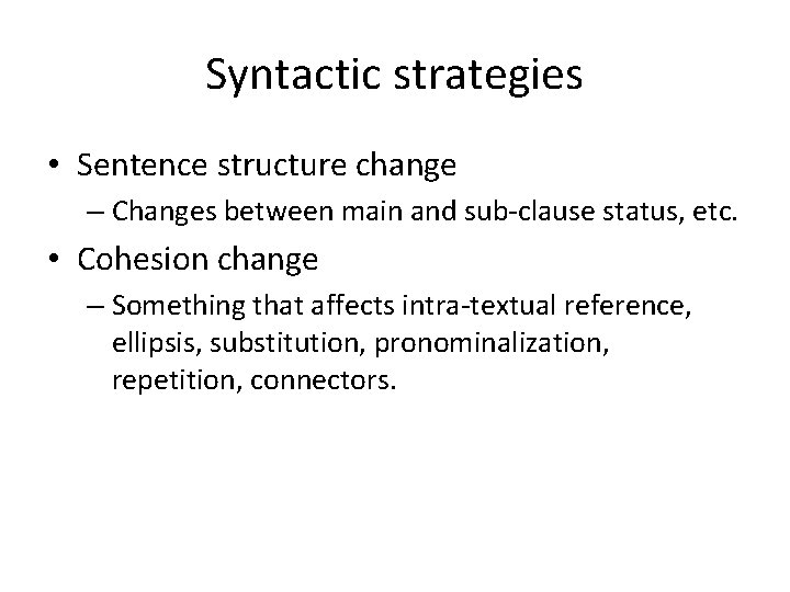 Syntactic strategies • Sentence structure change – Changes between main and sub-clause status, etc.