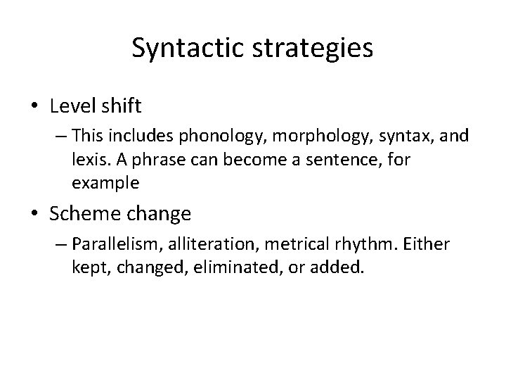 Syntactic strategies • Level shift – This includes phonology, morphology, syntax, and lexis. A
