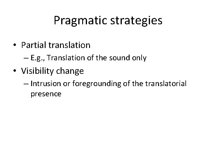 Pragmatic strategies • Partial translation – E. g. , Translation of the sound only