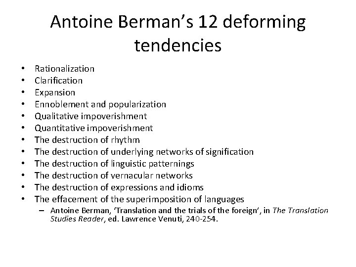 Antoine Berman’s 12 deforming tendencies • • • Rationalization Clarification Expansion Ennoblement and popularization