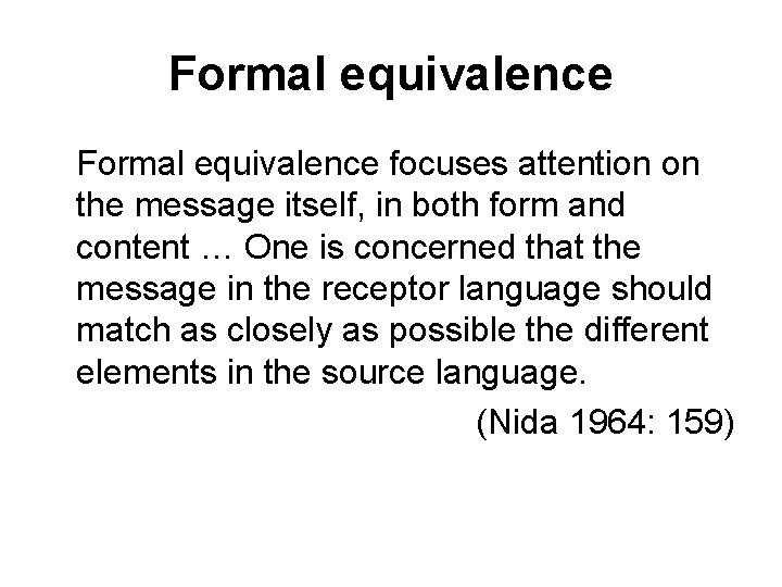 Formal equivalence focuses attention on the message itself, in both form and content …
