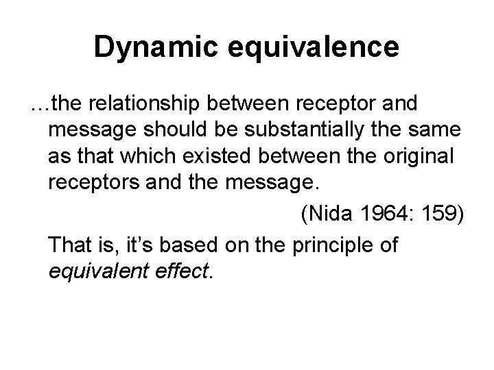 Dynamic equivalence …the relationship between receptor and message should be substantially the same as