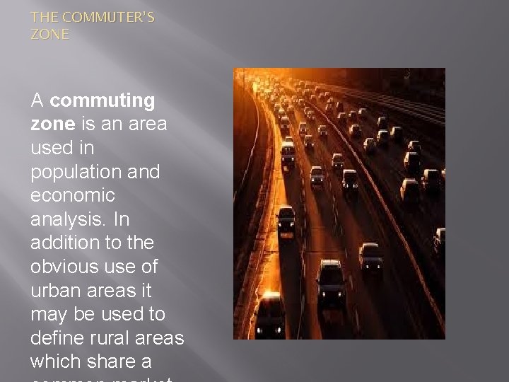 THE COMMUTER’S ZONE A commuting zone is an area used in population and economic