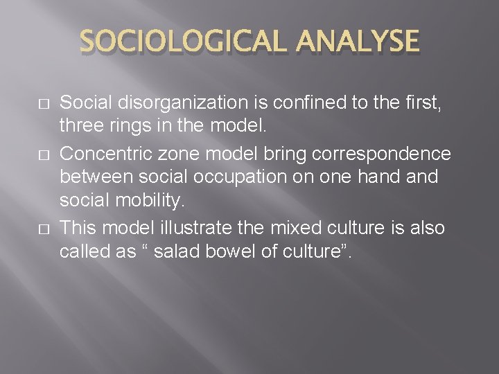 SOCIOLOGICAL ANALYSE � � � Social disorganization is confined to the first, three rings