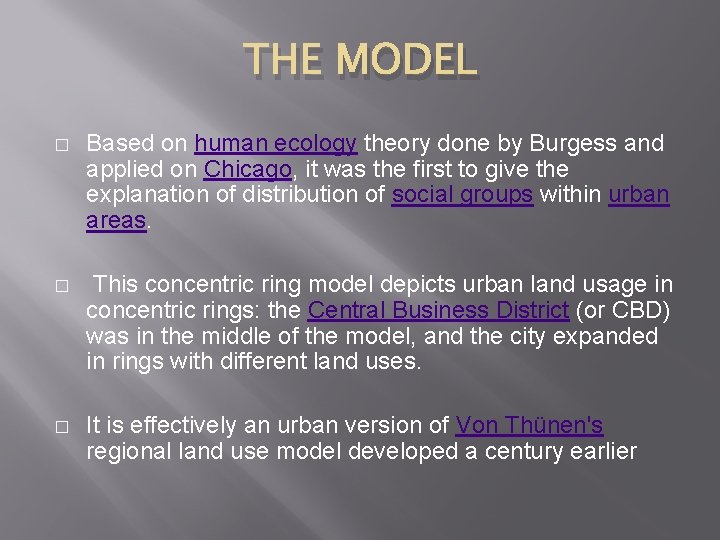 THE MODEL � Based on human ecology theory done by Burgess and applied on