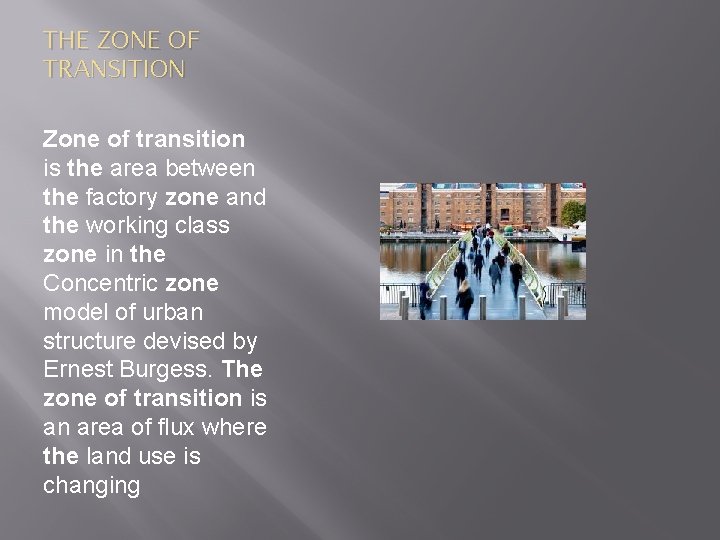 THE ZONE OF TRANSITION Zone of transition is the area between the factory zone