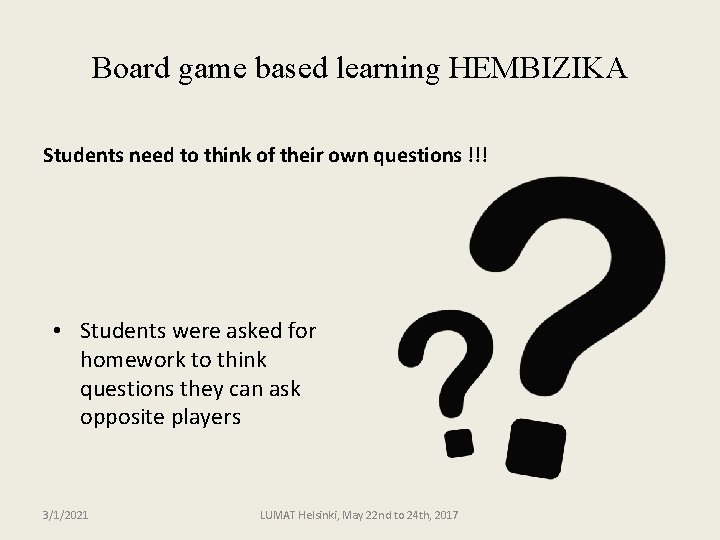 Board game based learning HEMBIZIKA Students need to think of their own questions !!!