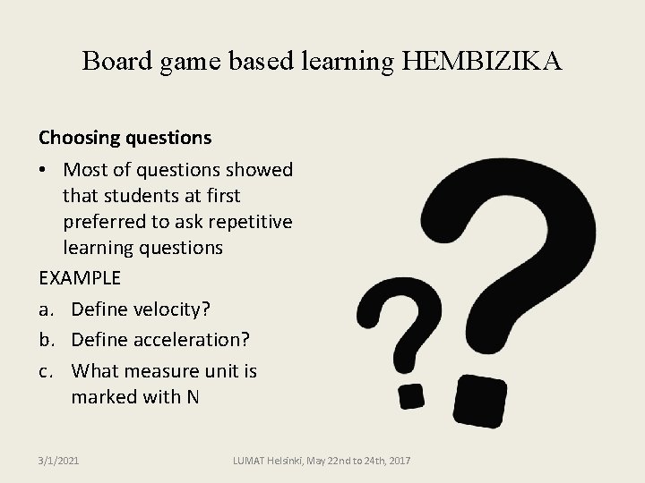 Board game based learning HEMBIZIKA Choosing questions • Most of questions showed that students