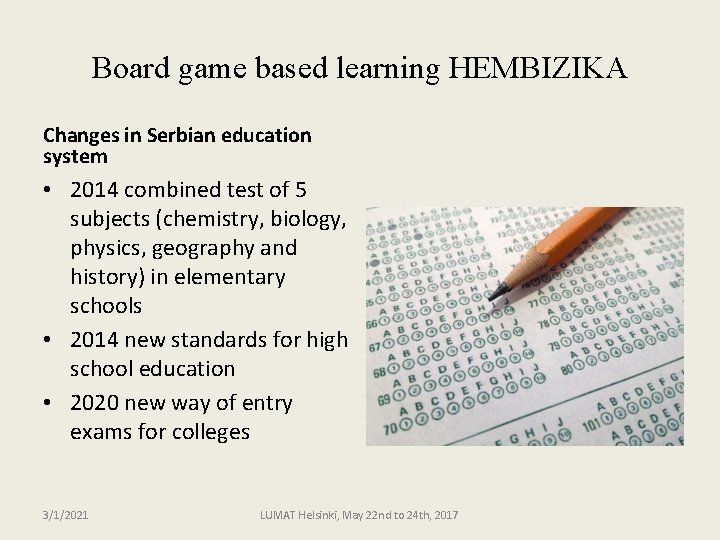 Board game based learning HEMBIZIKA Changes in Serbian education system • 2014 combined test