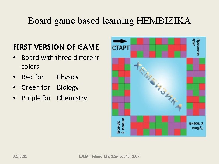 Board game based learning HEMBIZIKA FIRST VERSION OF GAME • Board with three different